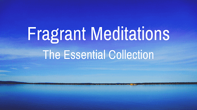 Fragrant Meditations- The Essential Collection